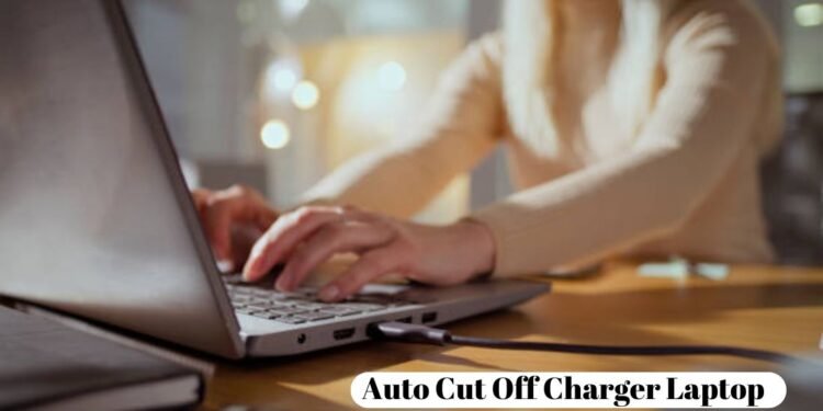 Auto Cut Off Charger Laptop
